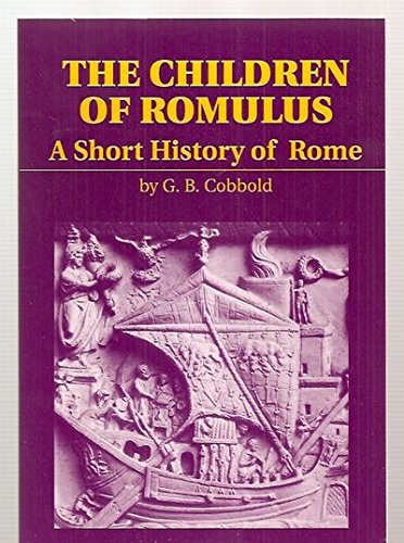 Stock image for The Children of Romulus : A Short History of Rome for sale by Better World Books