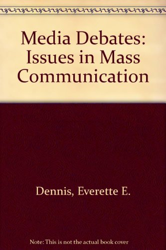 Media Debates: Issues in Mass Communication (9780801314704) by Dennis, Everette E.; Merrill, John C.