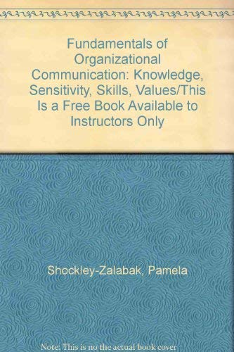 Fundamentals of Organizational Communication: Knowledge, Sensitivity, Skills, Values/This Is a Free Book Available to Instructors Only (9780801315176) by Pamela S. Shockley-Zalabak