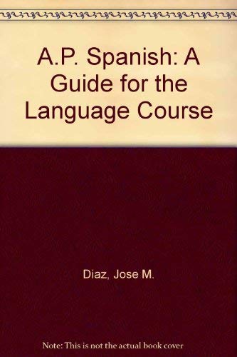 9780801315329: A.P. Spanish: A Guide for the Language Course