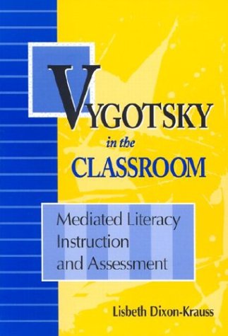 Imagen de archivo de Vygotsky in the Classroom: Mediated Literacy Instruction and Assessment a la venta por Your Online Bookstore