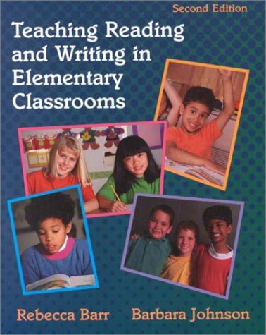 Teaching Reading and Writing in Elementary Classrooms (2nd Edition) (9780801316777) by Barr, Rebecca; Johnson, Barbara