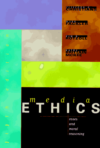 Media Ethics: Cases and Moral Reasoning (9780801317897) by Clifford G. Christians
