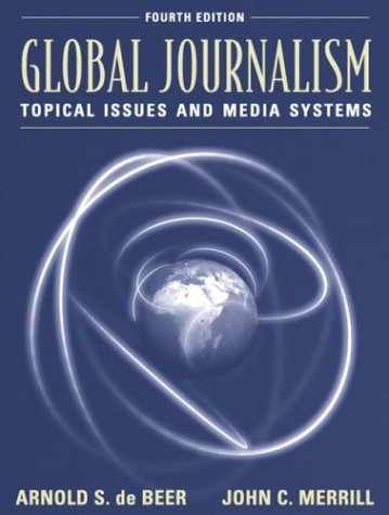 Stock image for Global Journalism: Topical Issues and Media Systems (4th Edition) for sale by BooksRun