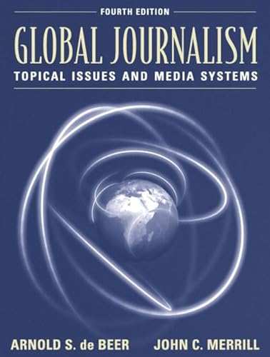 Stock image for Global Journalism: Topical Issues and Media Systems (4th Edition) for sale by BooksRun