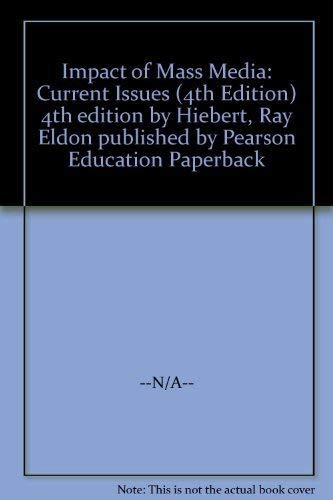 Impact of Mass Media: Current Issues (4th Edition) (9780801331985) by Hiebert, Ray Eldon