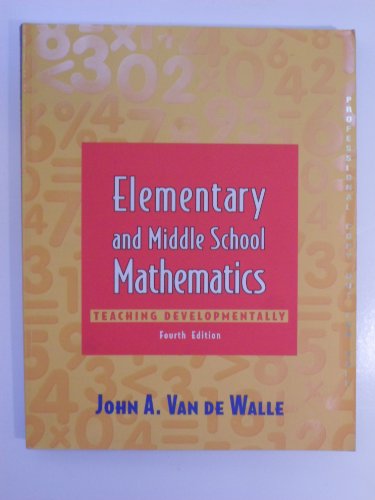 Elementary and Middle School Mathematics Teaching Developmentally 4th Edition - John A. Van De Walle