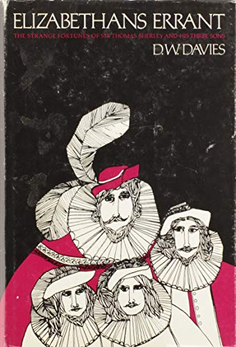Stock image for Elizabethans Errant: The Strange Fortunes of Sir Thomas Sherley and His Three Sons, as well in the Dutch Wars as in Muscovy, Morocco, Persia, Spain, and the Indies for sale by Dunaway Books