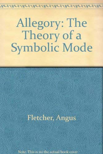 Allegory: The Theory of a Symbolic Mode - Fletcher, Angus