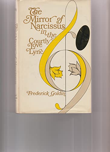 9780801401558: Mirror of Narcissus in the Courtly Love Lyric