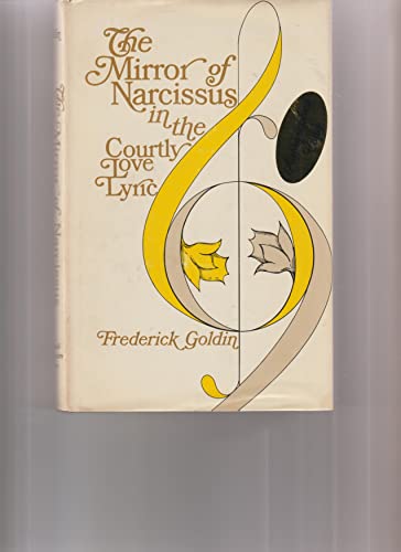 Stock image for The Mirror of Narcissus in the Courtly Love Lyric for sale by Sequitur Books
