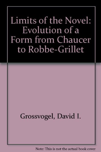 Imagen de archivo de Limits of the Novel : Evolutions of a Form from Chauser to Robbe-Grillet a la venta por Better World Books