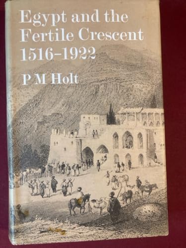 Imagen de archivo de Egypt and the Fertile Crescent, 1516 "1922: A Political History a la venta por Kona Bay Books