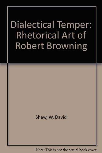 9780801403781: Dialectical Temper: Rhetorical Art of Robert Browning