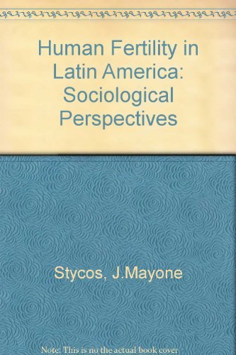 Human Fertility in Latin America: Sociological Perspectives. (9780801404207) by J. Mayone. Stycos