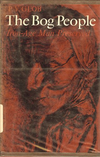 Stock image for The Bog People : Iron-Age Man Preserved for sale by Better World Books