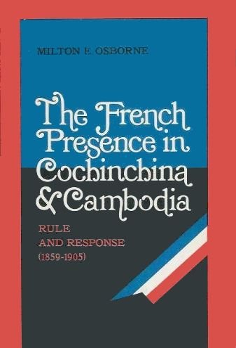 9780801405129: French Presence in Cochin-China and Cambodia, 1859-1905