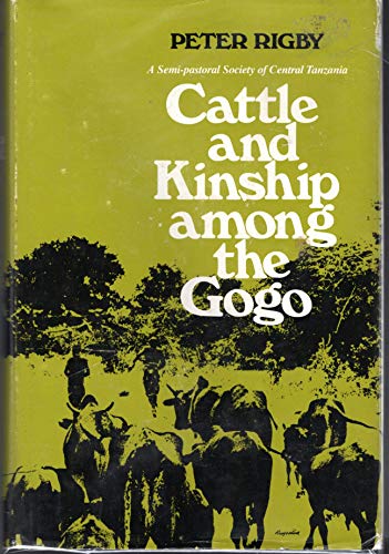 Stock image for Cattle and Kinship Among the Gogo: A Semi-Pastoral Society of Central Tanzania for sale by 2Vbooks