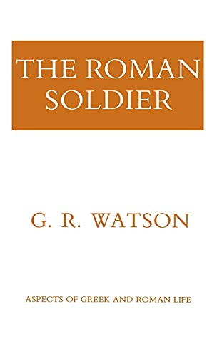 Beispielbild fr The Roman Soldier (Aspects of Greek and Roman Life) zum Verkauf von Redux Books