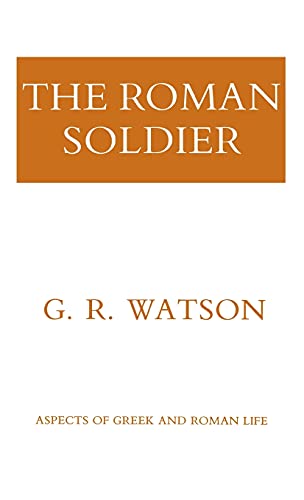 Stock image for The Roman Soldier (Aspects of Greek and Roman Life) for sale by Redux Books