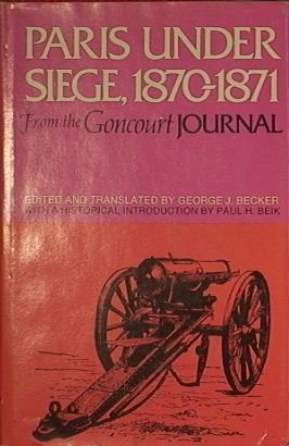 Beispielbild fr PARIS UNDER SIEGE, 1870-1871: FROM THE GONCOURT JOURNAL zum Verkauf von Second Story Books, ABAA
