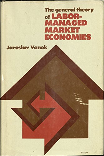 Imagen de archivo de The General Theory of Labor-Managed Market Economies a la venta por Better World Books