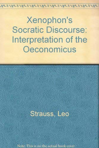 Beispielbild fr Xenophon's Socratic Discourse : An Interpretation of the Oeconomicus zum Verkauf von Better World Books