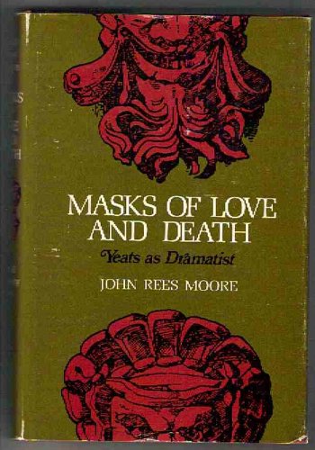 Stock image for Masks of Love & Death: Yeats as Dramatist for sale by GloryBe Books & Ephemera, LLC