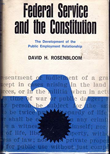 Beispielbild fr Federal Service and the Constitution: The Development of the Public Employee Relationship (Cornell studies in civil liberty) zum Verkauf von Priceless Books