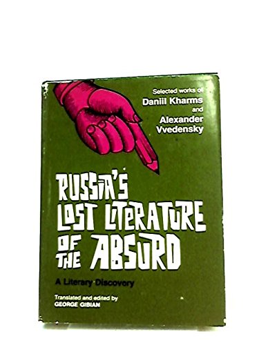 Imagen de archivo de Russia's Lost Literature of the Absurd: A Literary Discovery (Selected Works of Daniil Kharms and Alexander Vvedensky) a la venta por Glands of Destiny First Edition Books