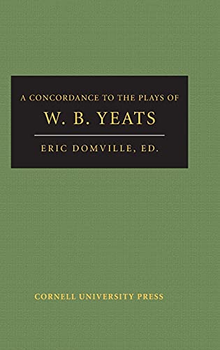 A CONCORDANCE TO THE PLAYS OF W.B. YEATS. Based on The Variorum Edition of the Plays of W.B. Yeat...