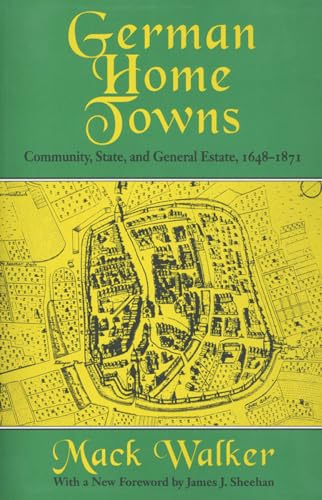 German Home Towns: Community, State, and General Estate 1648-1871