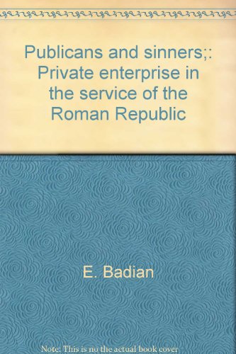 Beispielbild fr Publicans and Sinners : Private Enterprise in the Service of the Roman Republic zum Verkauf von Better World Books