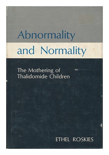 Beispielbild fr Abnormality and Normality : The Mothering of Thalidomide Children zum Verkauf von Better World Books