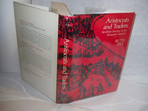 Imagen de archivo de Aristocrats and Traders : Sevillian Society in the Sixteenth Century a la venta por Better World Books