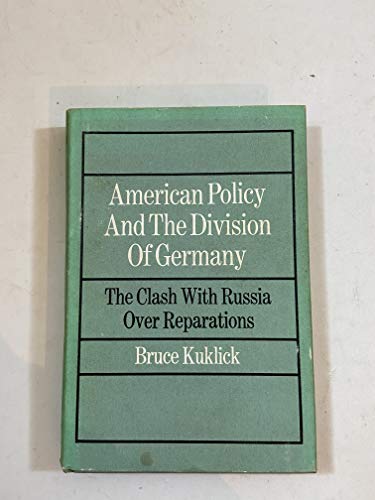 Beispielbild fr American Policy and the Division of Germany : The Clash with Russia Over Reparations zum Verkauf von Better World Books