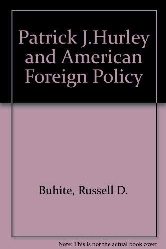 Patrick J. Hurley and American Foreign Policy