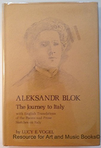 Imagen de archivo de Aleksandr Blok: The Journey to Italy, With English Translations of the Poems and Prose Sketches on Italy (English and Russian Edition) a la venta por SatelliteBooks