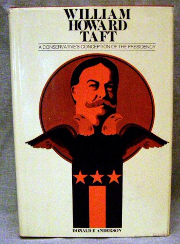 William Howard Taft: A Conservative's Conception of the Presidency