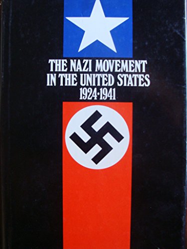 The Nazi movement in the United States 1924 - 1941.