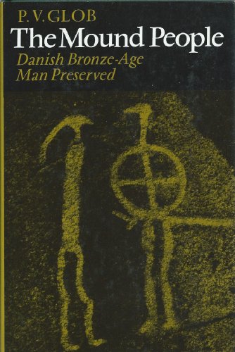 Beispielbild fr The Mound People: Danish Bronze-Age Man Preserved (English and Danish Edition) zum Verkauf von Terrence Murphy