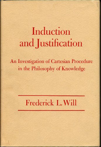 Stock image for INDUCTION AND JUSTIFICATION: AN INVESTIGATION OF CARTESIAN PROCEDURE IN THE PHILOSOPHY OF KNOWLEDGE. for sale by de Wit Books