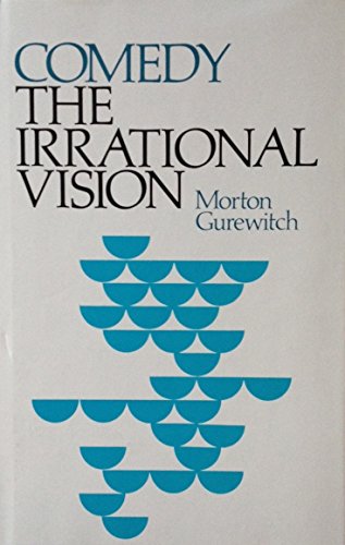 9780801408434: Comedy: The Irrational Vision
