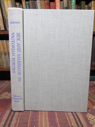 Sex and Marriage in Victorian Poetry (9780801408458) by Johnson, Wendell Stacy