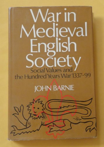 Stock image for WAR IN MEDIEVAL ENGLISH SOCIETY: Social Values and the Hundred Years War, 1337-99 for sale by Virginia Martin, aka bookwitch