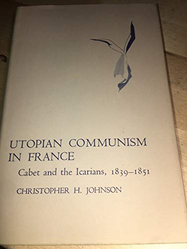 Stock image for Utopian Communism in France: Cabet and the Icarians, 1839-1851 for sale by BooksRun