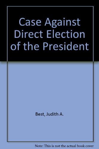 Beispielbild fr The Case Against Direct Election of the President : A Defense of the Electoral College zum Verkauf von Better World Books