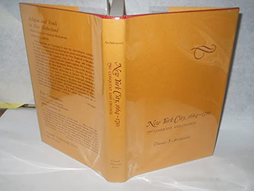 New York City, 1664-1710 : Conquest and Change.