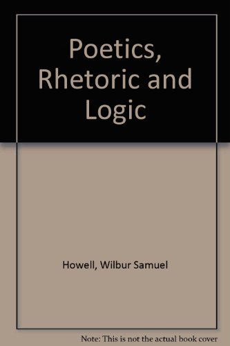 Beispielbild fr Poetics, Rhetoric, and Logic: Studies in the Basic Disciplines of Criticism. zum Verkauf von Pride and Prejudice-Books