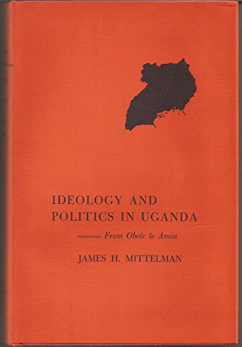 Stock image for Ideology and Politics in Uganda : From Obote to Amin for sale by Better World Books